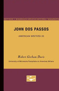 John Dos Passos - American Writers 20: University of Minnesota Pamphlets on American Writers - Paperback