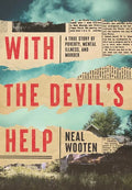 With the Devil's Help: A True Story of Poverty, Mental Illness, and Murder - Hardcover
