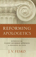 Reforming Apologetics - Hardcover