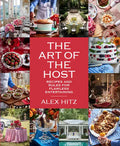 The Art of the Host: Recipes and Rules for Flawless Entertaining - Hardcover