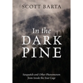 In the Dark Pine: Sasquatch and Other Phenomenon from Inside the Fear Cage - Paperback