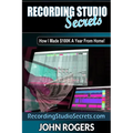 Recording Studio Secrets: How To Make Big Money From Home! - Paperback