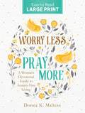 Worry Less, Pray More Large Print: A Woman's Devotional Guide to Anxiety Free Living - Paperback