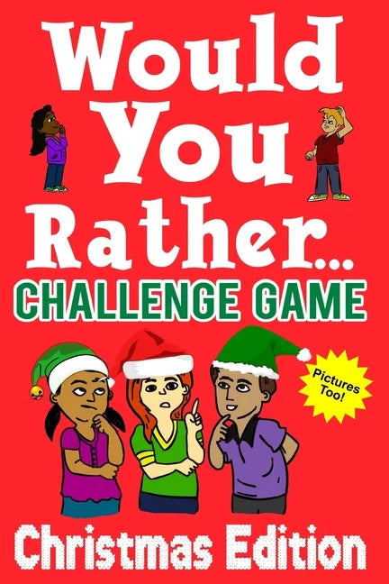 Would You Rather Challenge Game Christmas Edition: A Family and Interactive Activity Book for Boys and Girls Ages 6, 7, 8, 9, 10, and 11 Years Old - G - Paperback