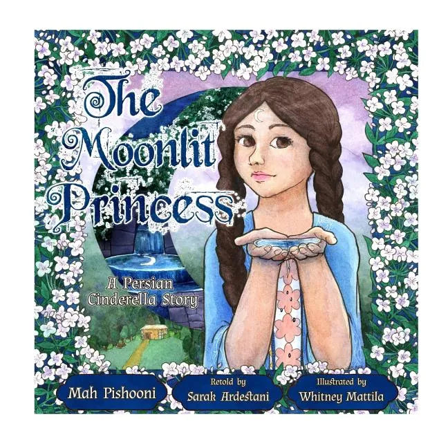 The Moonlit Princess: A Persian Cinderella Story - Paperback