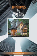 Tiny Homes In a Big City - Paperback