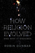 How Religion Evolved: And Why It Endures - Hardcover