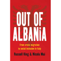 Out of Albania: From Crisis Migration to Social Inclusion in Italy - Paperback