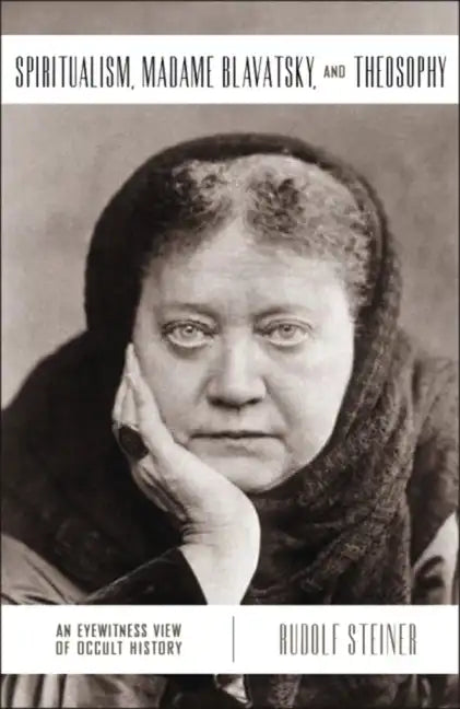 Spiritualism, Madame Blavatsky, and Theosophy: An Eyewitness View of Occult History - Paperback