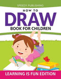 How To Draw Book For Children: Learning Is Fun Edition - Paperback