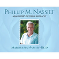 Phillip M. Nassief: A Daughter's Pictorial Biography - Paperback