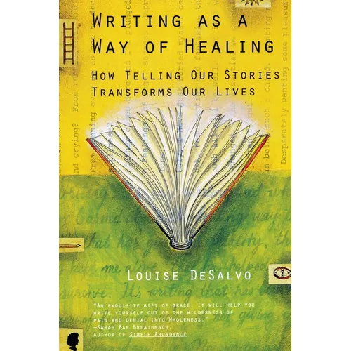 Writing as a Way of Healing: How Telling Our Stories Transforms Our Lives - Paperback