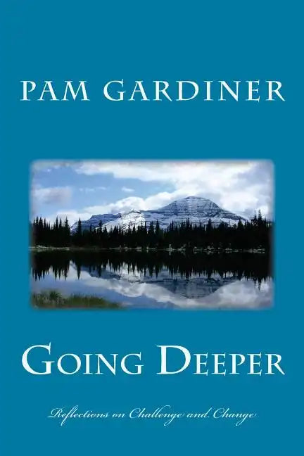 Going Deeper: Reflections on Challenge and Change - Paperback