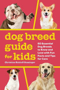 Dog Breed Guide for Kids: 50 Essential Dog Breeds to Know and Love with Fun Facts and Tips for Care - Paperback