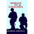 Homage to Catalonia - Hardcover