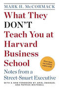 What They Don't Teach You at Harvard Business School: Notes from a Street-Smart Executive - Paperback