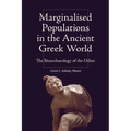 Marginalised Populations in the Ancient Greek World: The Bioarchaeology of the Other - Paperback