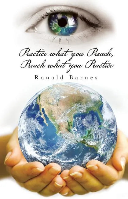 Practice what you Preach, Preach what you Practice - Paperback