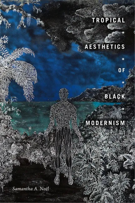 Tropical Aesthetics of Black Modernism - Hardcover