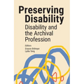 Preserving Disability: Disability and the Archival Profession - Paperback