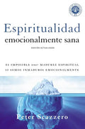 Espiritualidad Emocionalmente Sana: Es Imposible Tener Madurez Espiritual Si Somos Inmaduros Emocionalmente - Paperback