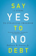 Say Yes to No Debt: 12 Steps to Financial Freedom - Paperback