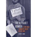 The Alphabet Bomber: A Lone Wolf Terrorist Ahead of His Time - Hardcover