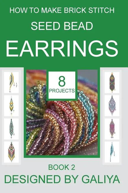 How to make brick stitch seed bead earrings. Book 2: 8 projects - Paperback