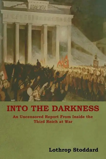 Into The Darkness: An Uncensored Report From Inside the Third Reich at War - Paperback