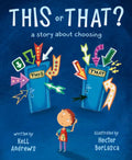This or That: A Story about Choosing - Hardcover