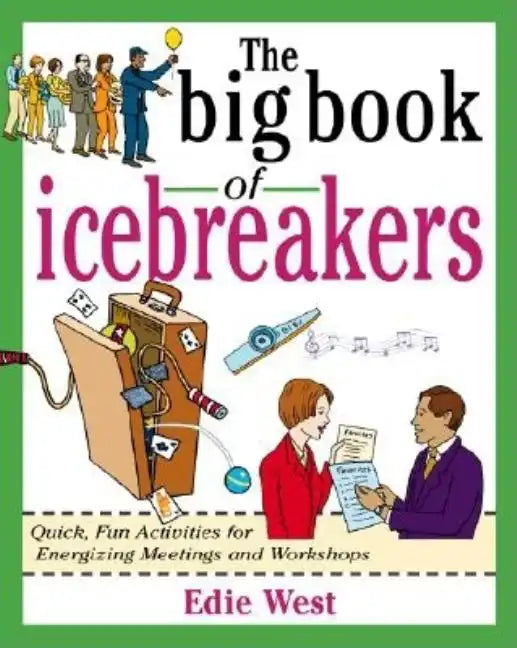 The Big Book of Icebreakers: Quick, Fun Activities for Energizing Meetings and Workshops - Paperback