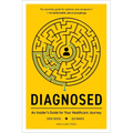 Diagnosed: An Insider's Guide for Your Healthcare Journey - Paperback