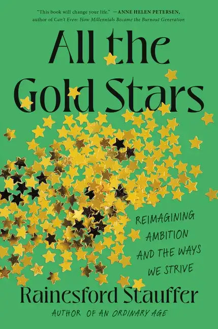 All the Gold Stars: Reimagining Ambition and the Ways We Strive - Hardcover
