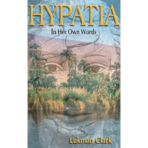 Hypatia: In Her Own Words - Hardcover