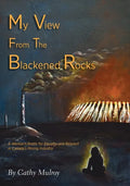 My View from the Blackened Rocks: A Woman's Battle for Equality and Respect in Canada's Mining Industry - Paperback
