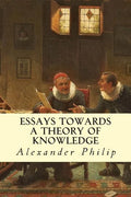Essays Towards a Theory of Knowledge - Paperback