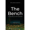Hope Verdad Presents: The Bench A Parable About Life, Death, and Beyond - Paperback