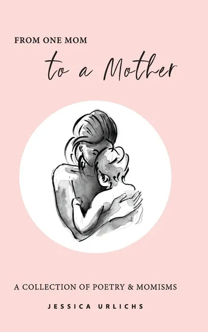 From One Mom to a Mother: Poetry & Momisms - Hardcover