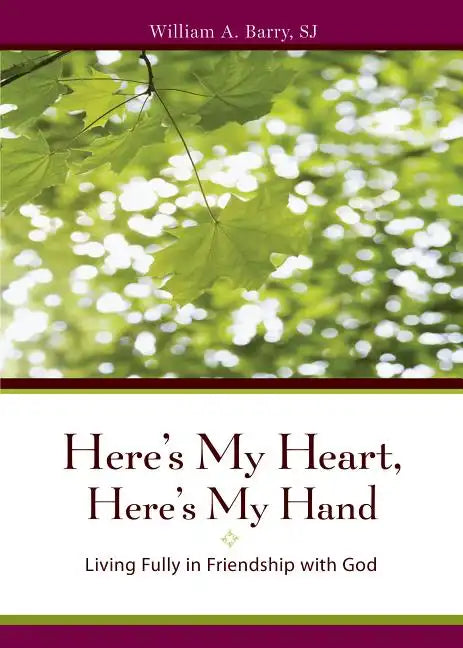 Here's My Heart, Here's My Hand: Living Fully in Friendship with God - Paperback