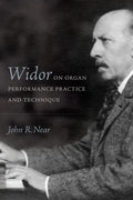 Widor on Organ Performance Practice and Technique - Hardcover