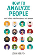 How to Analyze People: A Total Guide to Analyzing People and Body Language - Paperback