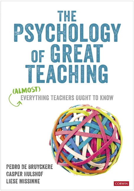 The Psychology of Great Teaching: (Almost) Everything Teachers Ought to Know - Paperback