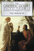 The Gnostic Gospel of St. Thomas: Meditations on the Mystical Teachings - Paperback
