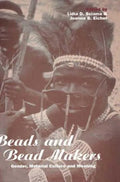 Beads and Bead Makers: Gender, Material Culture and Meaning - Paperback