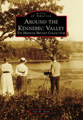 Around the Kennebec Valley: The Herman Bryant Collection - Paperback
