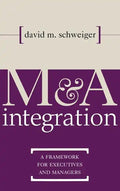 M&A Integration: A Framework for Executives and Managers - Hardcover