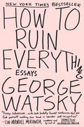 How to Ruin Everything: Essays - Paperback