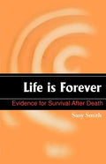 Life is Forever: Evidence for Survival After Death - Paperback