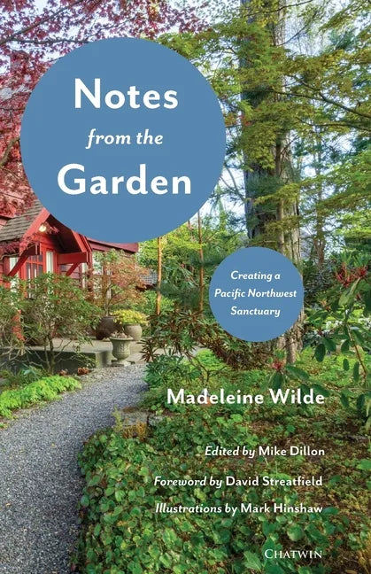 Notes from the Garden: Creating a Pacific Northwest Sanctuary - Paperback