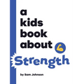 A Kids Book About Strength - Hardcover